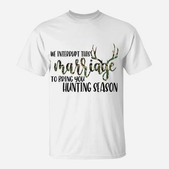 Funny Hunter's Wife Interrupt Marriage Hunting Season Gift T-Shirt | Crazezy