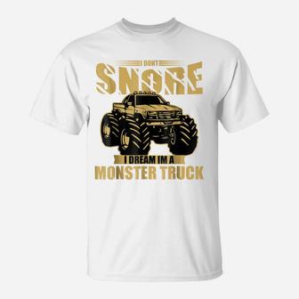 Funny I Dont Snore I Dream I'm A Monster Truck 4X4 T-Shirt | Crazezy CA