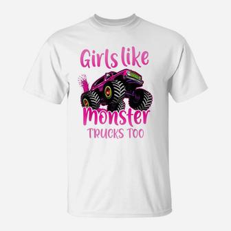 Girls Like Monster Trucks Too|Gift For Monster Truck Girls T-Shirt | Crazezy DE