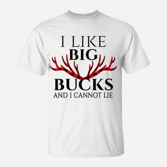 I Like Big Bucks And I Cannot Lie Funny Deer Hunting T-Shirt | Crazezy