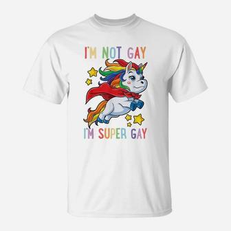 I'm Not Gay I'm Super Gay Pride Lgbt Flag T Shirt Unicorn T-Shirt | Crazezy UK