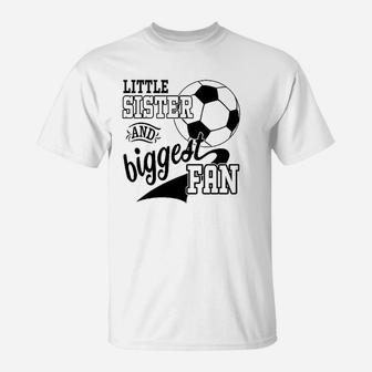 Little Sister And Biggest Fan Soccer Player T-Shirt | Crazezy