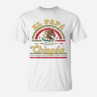 Mens El Papa Mas Chingon Funny Mexican Flag Cool Dad Gift Regalo T-Shirt | Crazezy