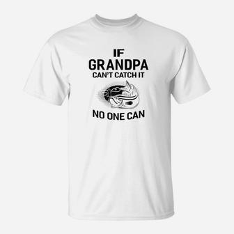 Mens Family Fathers Day If Cant Catch It No One Can Fishing Ts T-Shirt | Crazezy