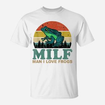 Milf-Man I Love Frogs Funny Saying Frog-Amphibian Lovers T-Shirt | Crazezy