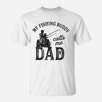 My Fishing Buddy Calls Me Dad Funny Fathers Day T-Shirt | Crazezy