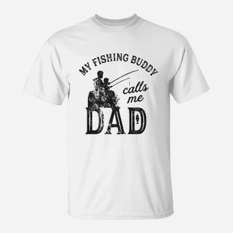 My Fishing Buddy Calls Me Dad Funny Fathers Day T-Shirt | Crazezy