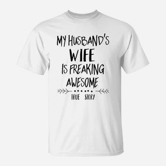 My Husband's Wife Is Freaking Awesome T-Shirt | Crazezy AU