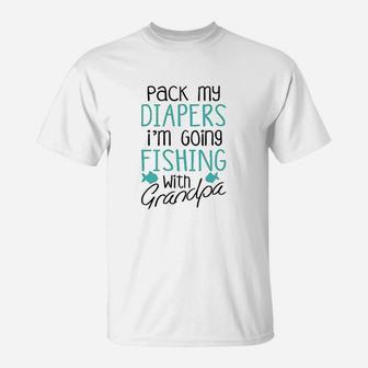 Pack My Diapers Im Going Fishing With Grandpa T-Shirt | Crazezy CA