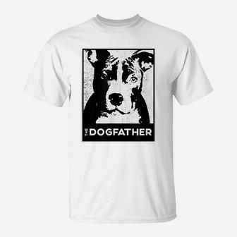 Pit Bull Terrier The Dog-Father Funny Dog Dad T-Shirt | Crazezy DE