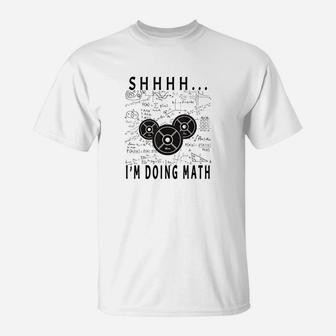 Shhh I Am Doing Math Weight Lifting For Gym Workout Fitness T-Shirt | Crazezy