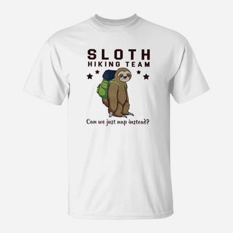 Sloth Hiking Team Can We Just Nap Instead Hiking T-Shirt | Crazezy