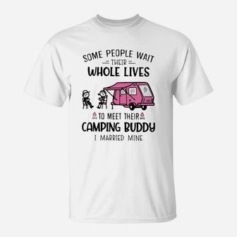Some People Wait Their Whole Lives To Meet Their Camping Buddy T-Shirt | Crazezy AU