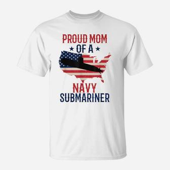 Submariner Submarines Veteran Proud Mom Of A Navy Submariner T-Shirt | Crazezy