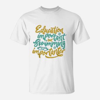 Swimming Is Importanter Funny Swimmers Love T-Shirt | Crazezy