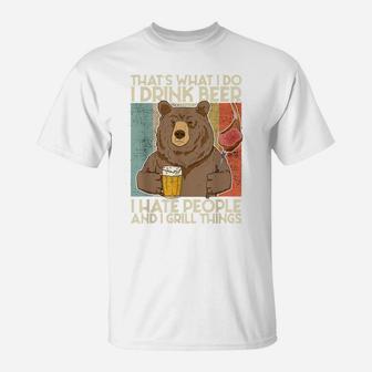 That´S What I Do I Drink Grill Things Funny Bbq Pitmaster T-Shirt | Crazezy AU