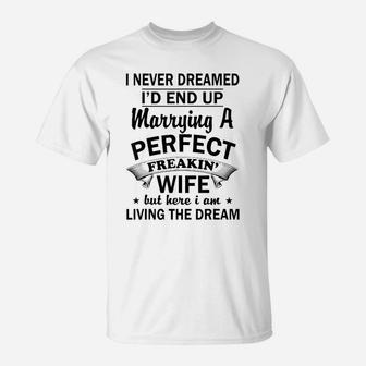 Vintage I Never Dreamed I'd End Up Marrying A Perfect Wife T-Shirt | Crazezy UK