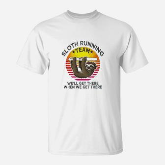 Vintage Sloth Running Team We'll Get There When We Get There T-Shirt | Crazezy