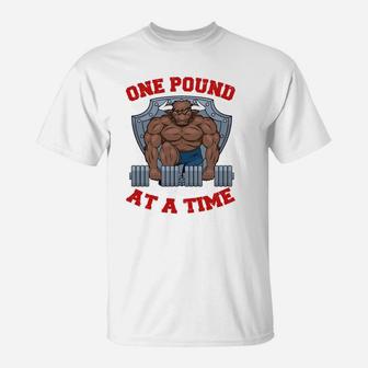 Weight Lifting Bodybuilding One Pound At A Time T-Shirt | Crazezy