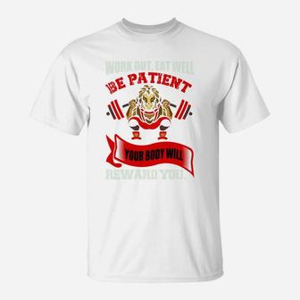 Work Out Eat Well Be Patient Your Body Will Reward You T-Shirt | Crazezy