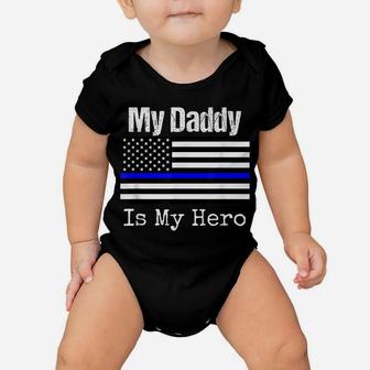 Blue Line Flag Shirt My Daddy My Hero Police Son Or Daughter Baby Onesie | Crazezy CA
