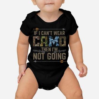 Cant Wear Camo Not Going Funny Bow Hunting Archer Hunter Dad Baby Onesie | Crazezy AU
