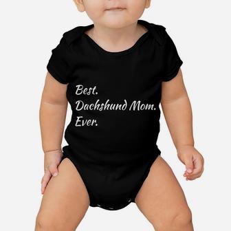 Funny Best Dachshund Mom Ever Pet Doxie Dog Shirt Baby Onesie | Crazezy