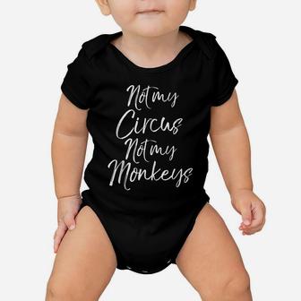 Funny Grandma Quote Cute Gift Not My Circus Not My Monkeys Baby Onesie | Crazezy AU
