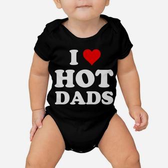 I Love Hot Dads Funny Baby Onesie | Crazezy DE
