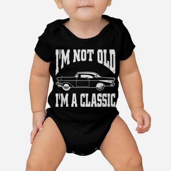 I'm Not Old I'm Classic Vintage Hot Rod Dad Grandpa Baby Onesie | Crazezy