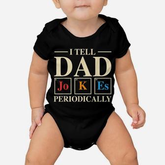 Mens Cool Science Dad Joke I Tell Dad Jokes Periodically Baby Onesie | Crazezy