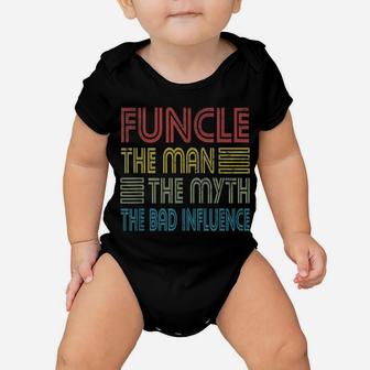 Mens Funcle Uncle The Man The Myth The Bad Influence Godfather Baby Onesie | Crazezy AU