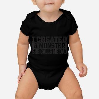 Mens I Created A Monster She Calls Me Dad - Funny Dad Daughter Baby Onesie | Crazezy