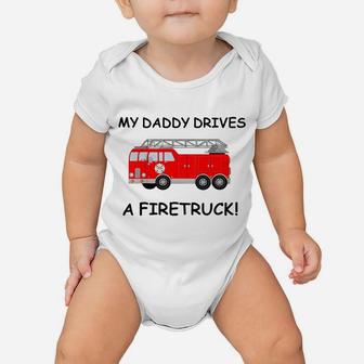 Kids My Daddy Drives A Fire Truck Tee For Boys Girls Toddlers Baby Onesie | Crazezy