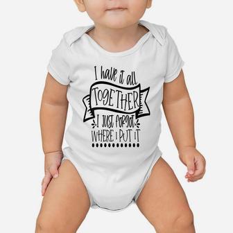 Womens I Have It All Together | Funny Shirt | Mom Life | Parenting Baby Onesie | Crazezy