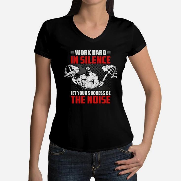 Best Gym Quotes Work Hard In Silence Let Your Success Be The Noise Women V-Neck T-Shirt