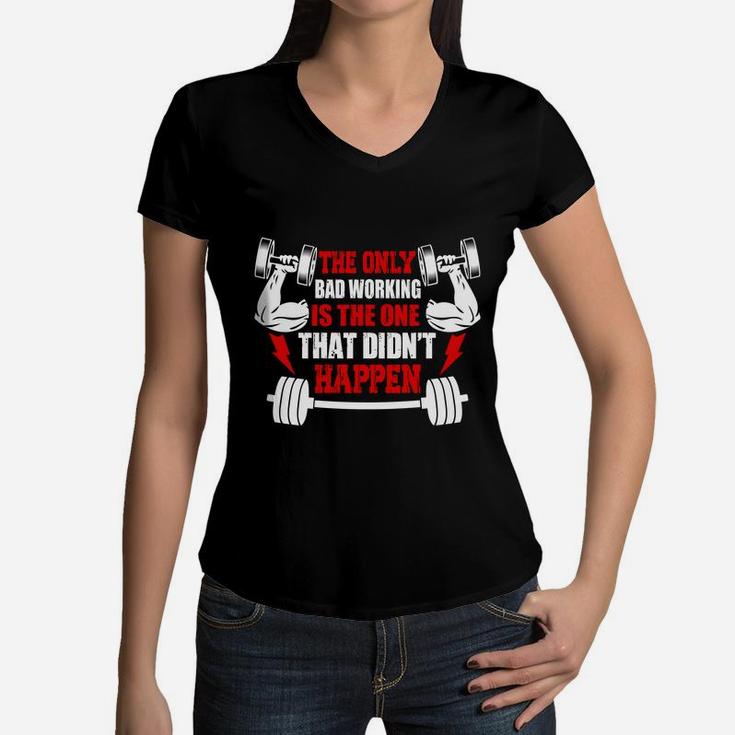 Gym The Only Bad Working Is The One That Didnt Happen Women V-Neck T-Shirt