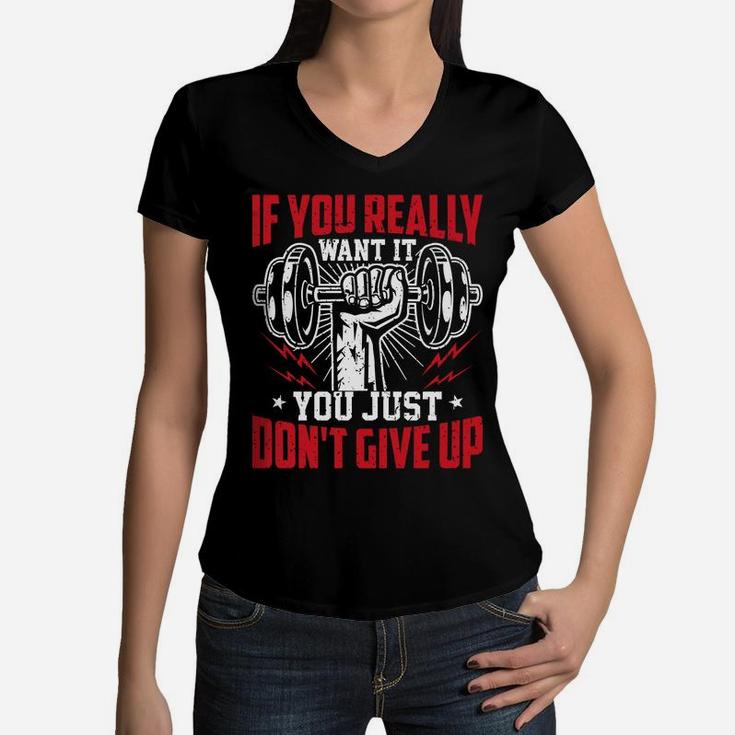 If You Really Want It You Just Dont Give Up Workout Fitness Women V-Neck T-Shirt