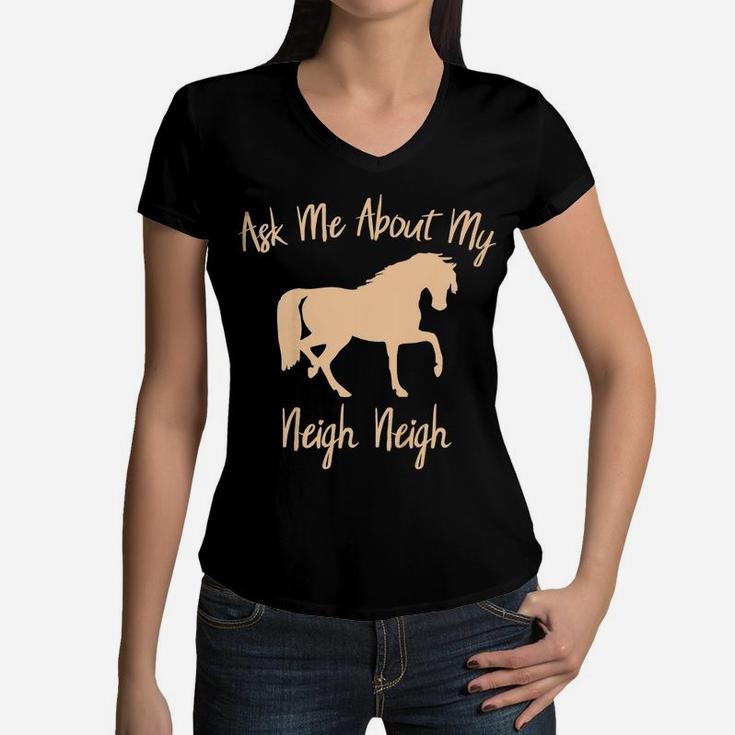 Kids Kids Horse Shirt Ask Me About My Neigh Neigh Riding Gift Women V-Neck T-Shirt
