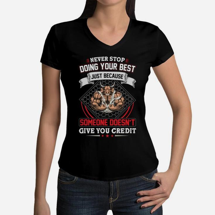 Never Stop Doing Your Best Just Because Someone Doesnt Give You Credit For Gym Women V-Neck T-Shirt