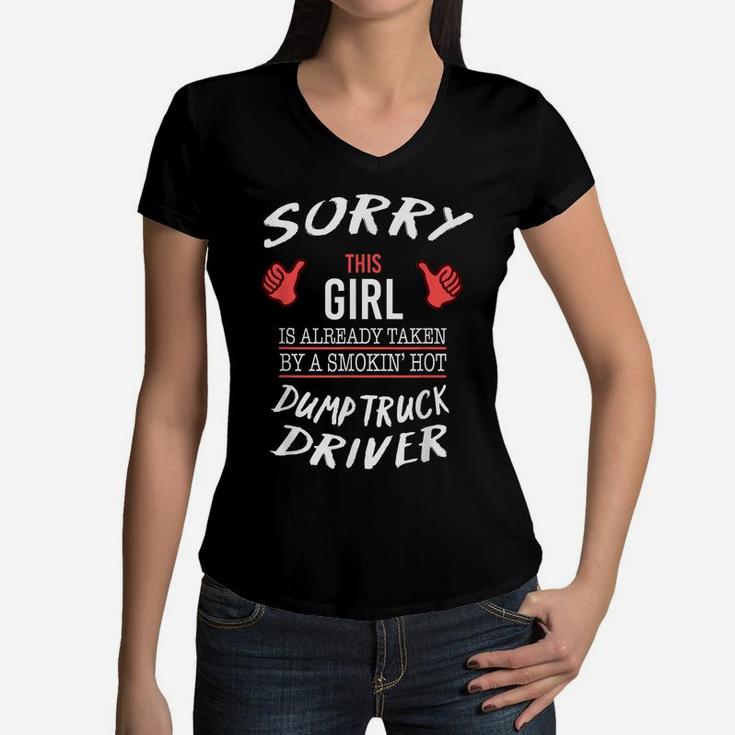 Sorry This Girl Taken By Hot Dump Truck Driver Funny T Shirt Women V-Neck T-Shirt