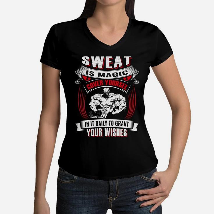 Sweat Is Magic Cover Yourself In It Daily To Grant Your Wishes For Being Strong Gymer Women V-Neck T-Shirt