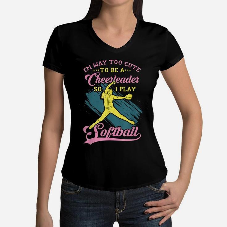 Too Cute To Be A Cheerleader Funny Softball Girl Women V-Neck T-Shirt