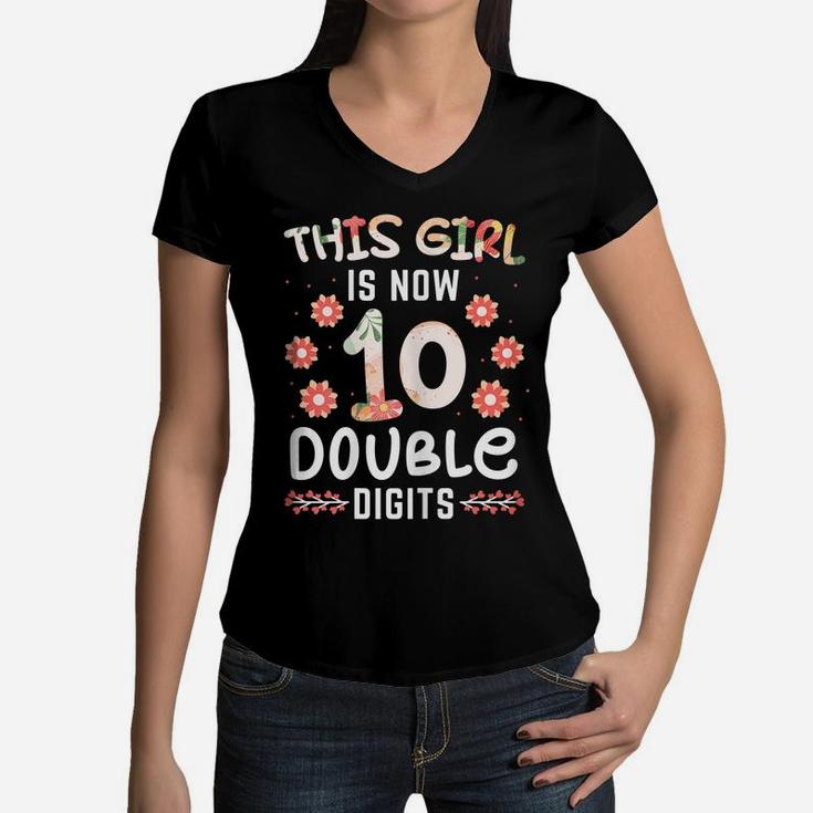 Womens This Girl Is Now 10 Double Digits For A Girl 10 Years Women V-Neck T-Shirt