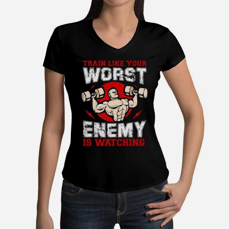 Workout Train Like Your Worst Enemy Is Watching Women V-Neck T-Shirt