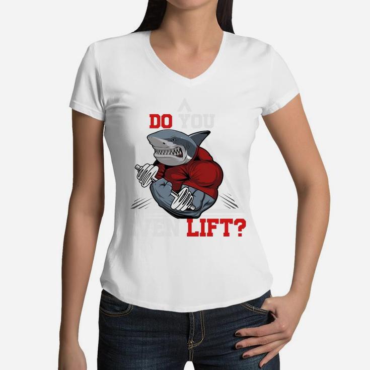 Shark Gymer Ask You Do You Even Lift Women V-Neck T-Shirt