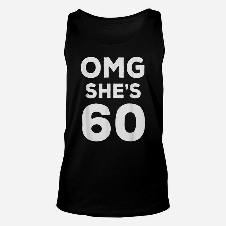 60Th Birthday Shirt For Husband, Sister, Friend OMG She's 60 Unisex Tank Top