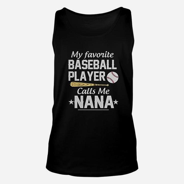 Awesome My Favorite Baseball Player Calls Me Nana Unisex Tank Top