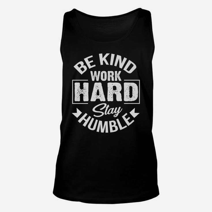 Be Kind Work Hard Stay Humble Hustle Inspiring Quotes Saying Unisex Tank Top