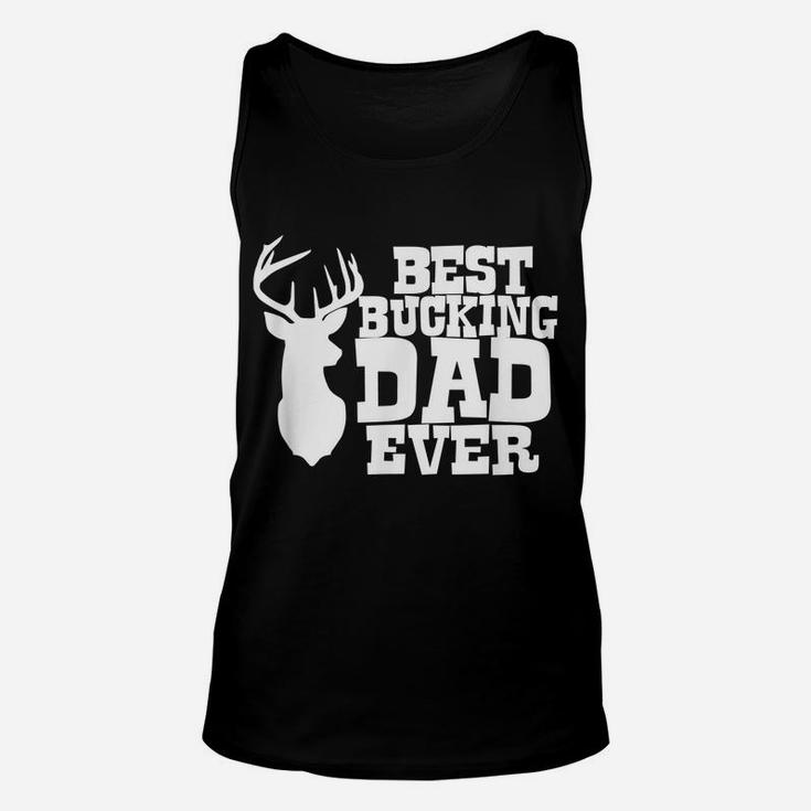 Best Bucking Dad Ever Hunting T Shirt Unisex Tank Top